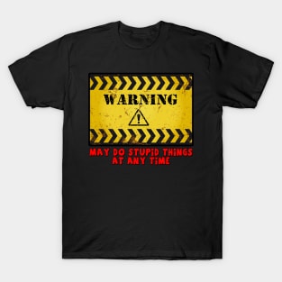 May Do Stupid Things T-Shirt